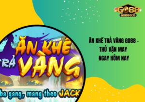 Ăn Khế Trả Vàng Go88